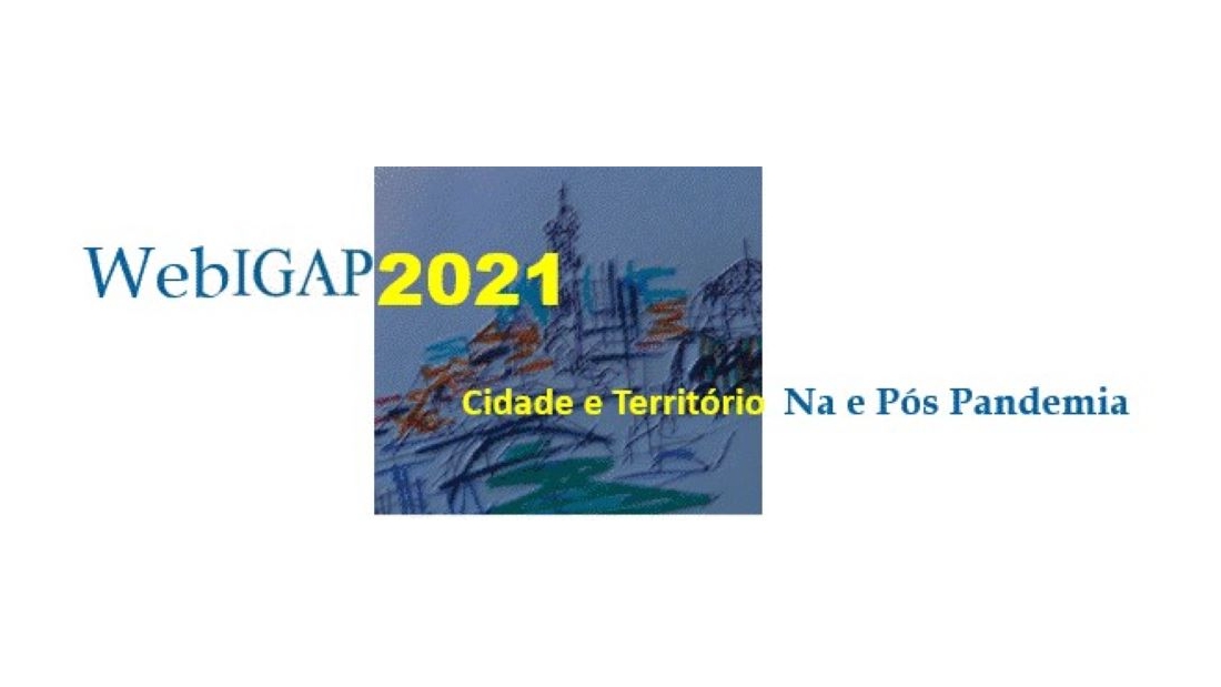 Webinar (WebIGAP): Cidade e Território, Na e Pós Pandemia